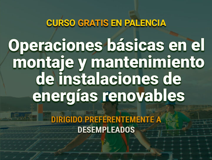 Curso gratis de Operaciones básicas en el montaje y mantenimiento de instalaciones de energías renovables