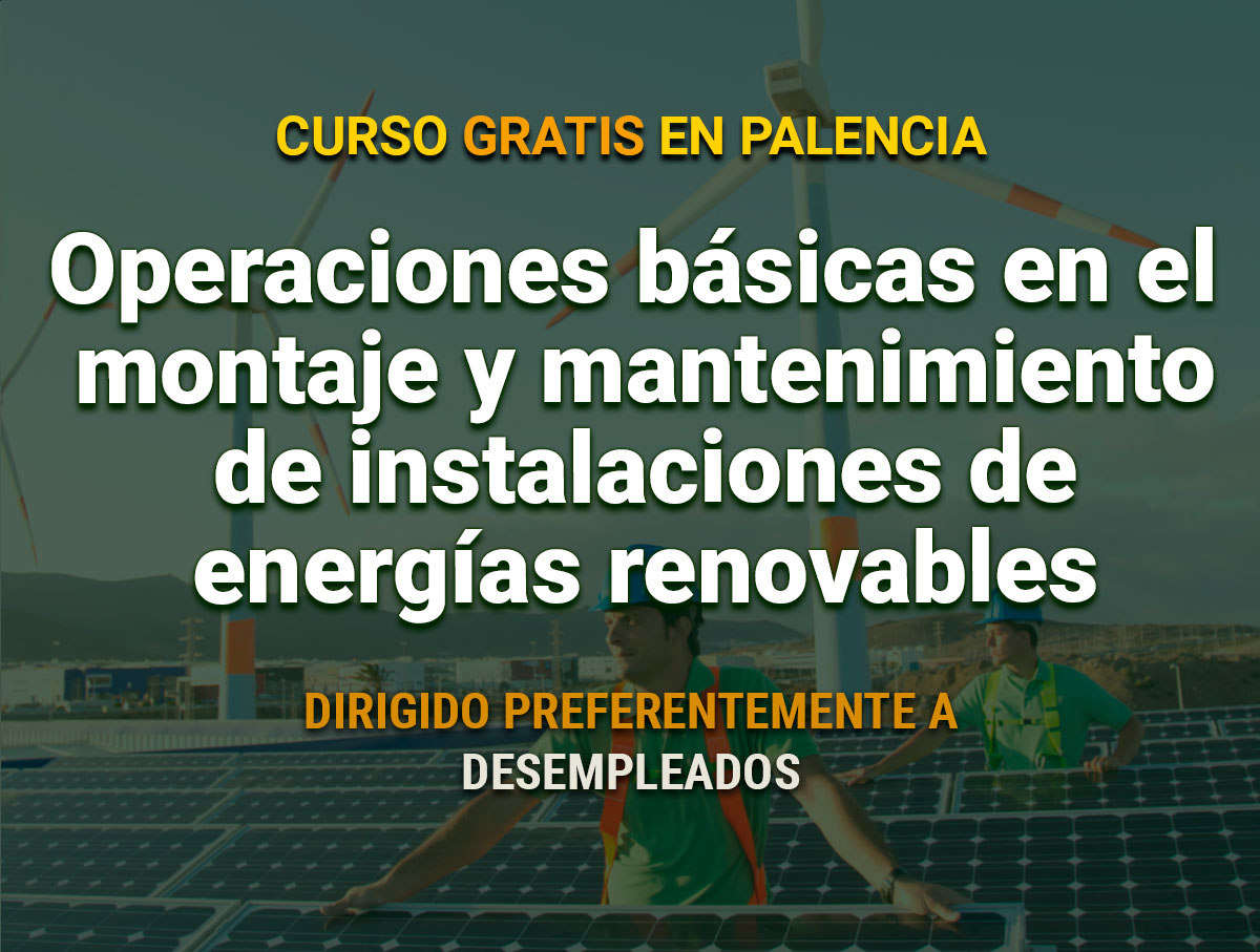 Curso gratis de Operaciones básicas en el montaje y mantenimiento de instalaciones de energías renovables